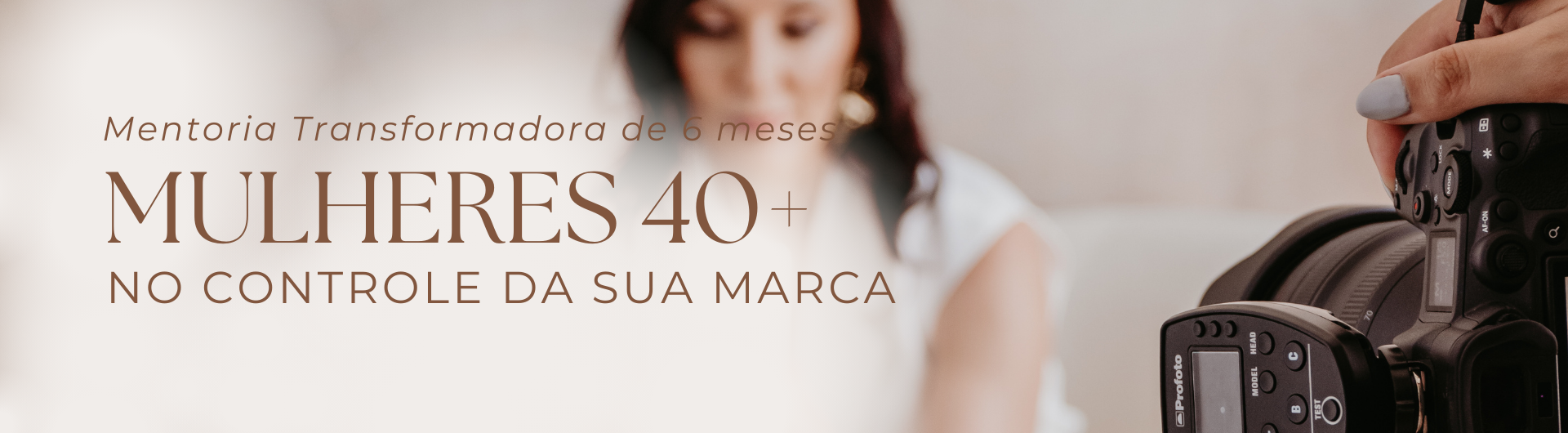 Mentoria Transformadora 6 Meses – Mulheres 40+ no Controle da Sua Marca